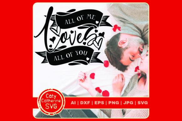All of Me Loves All of You Love Quote Graphics