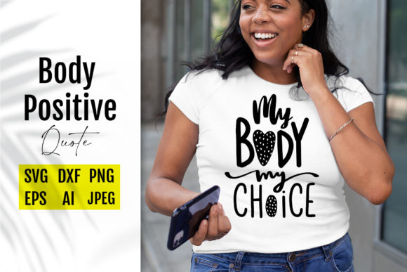 Body Positivity Svg Quote. Body Positive Graphics and Crafts