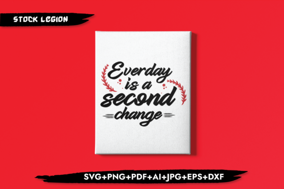 Everyday is a Second Change Graphics