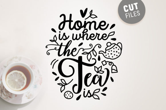 Home is Where the Tea is - Graphics & Crafts