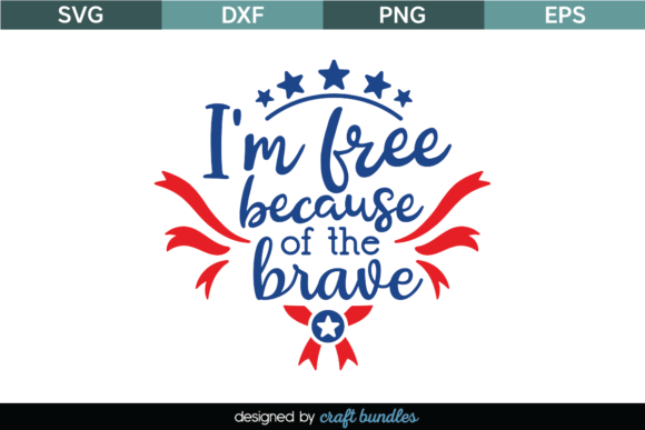 Im Free Because of the Brave SVG Quote: Graphics and Crafts