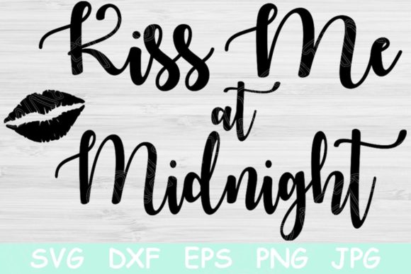 Kiss Me at Midnight Svg, New Years Svg
