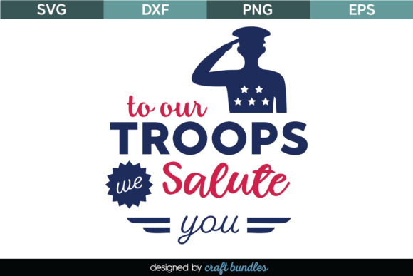 Our Troops We Salute You SVG Quote