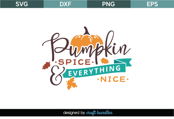 Pumpkin Spice Everything Nice SVG Quote
