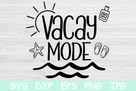Vacay Mode Svg: Graphics for Crafts & Small Business