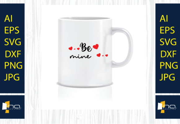 Valentine’s Be Mine Quote Design Svg: Graphics and Crafts