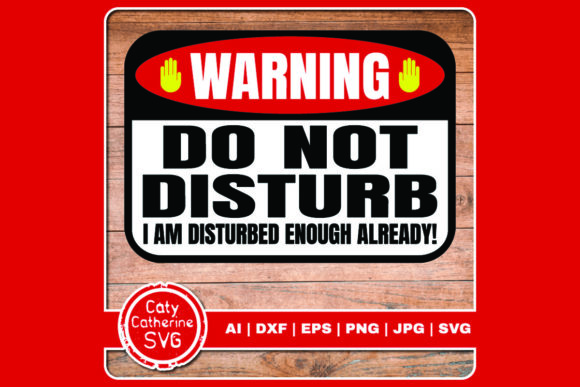 Warning Do Not Disturb Disturbed Enough