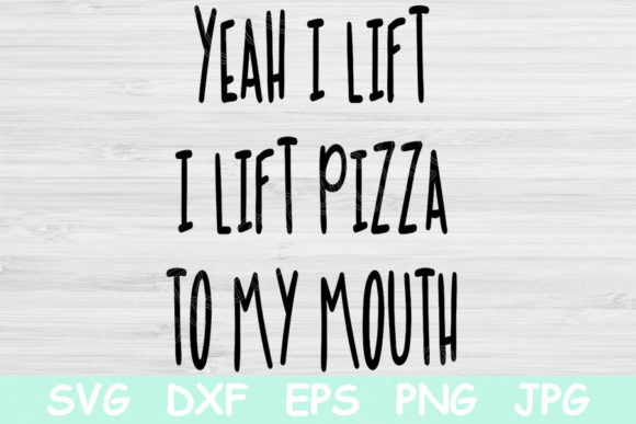 Yeah I Lift I Lift Pizza to My Mouth Graphics