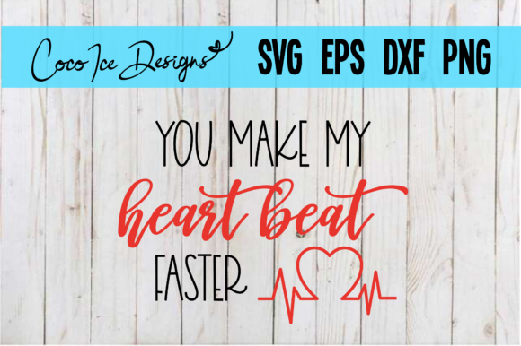 You Make My Heart Beat Faster SVG Quote
